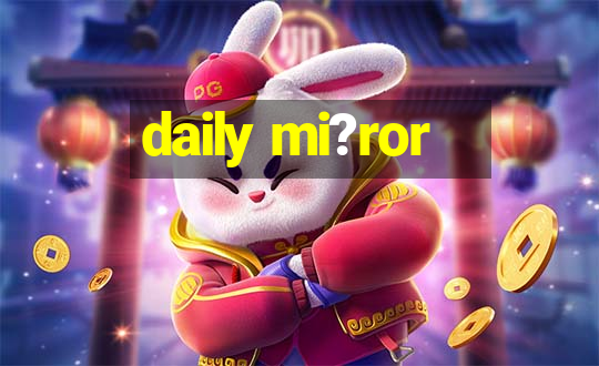 daily mi?ror