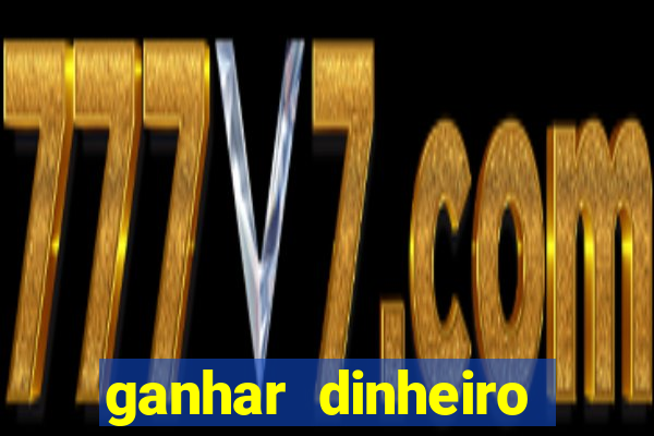 ganhar dinheiro jogo online