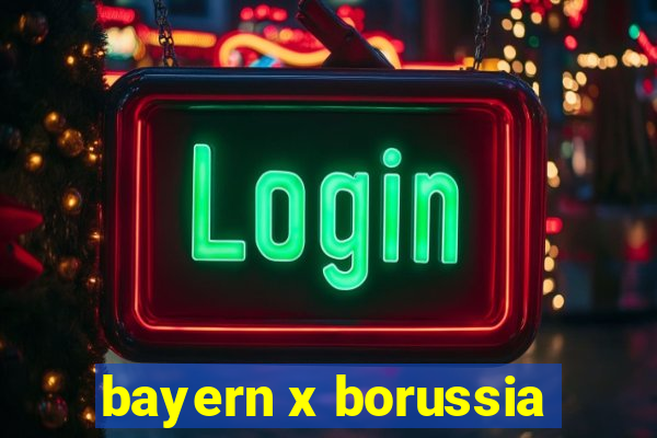 bayern x borussia