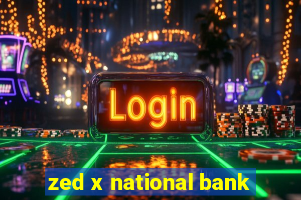 zed x national bank