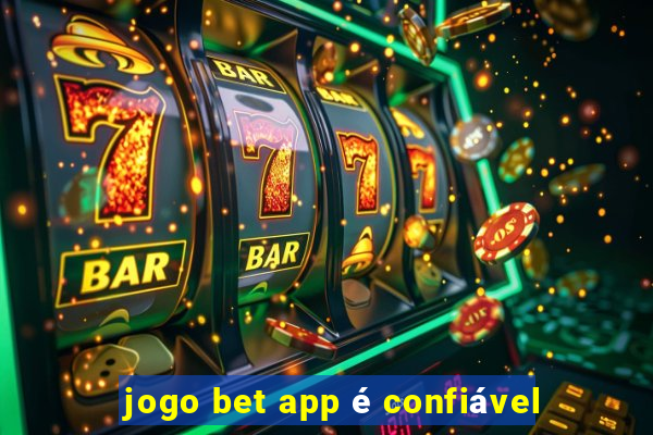 jogo bet app é confiável