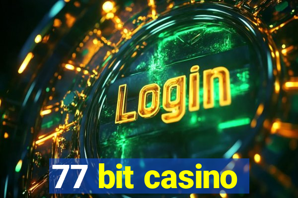 77 bit casino