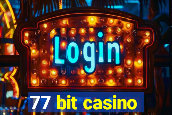 77 bit casino