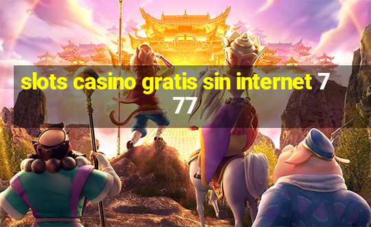 slots casino gratis sin internet 777