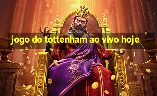 jogo do tottenham ao vivo hoje