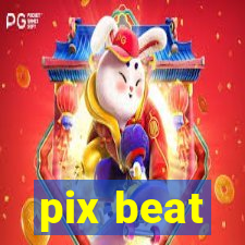 pix beat