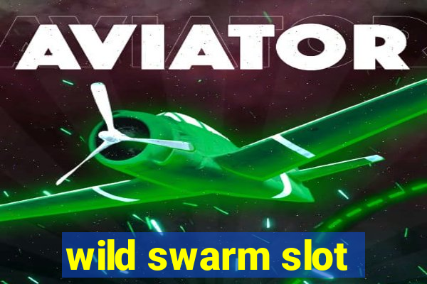 wild swarm slot