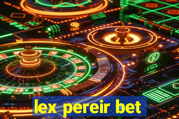 lex pereir bet