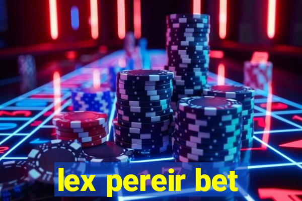 lex pereir bet