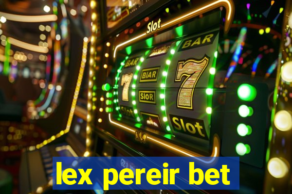 lex pereir bet