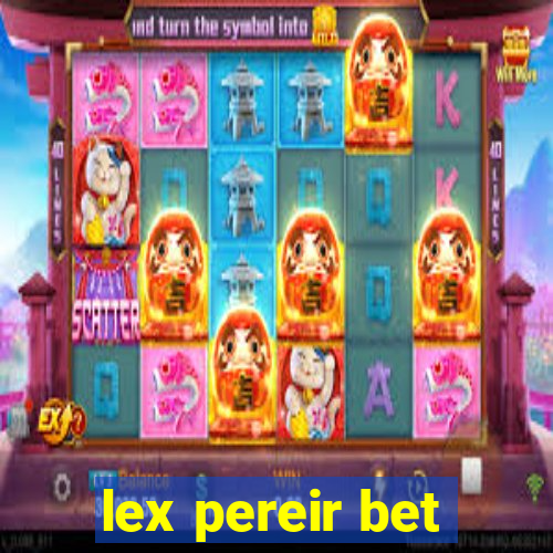 lex pereir bet