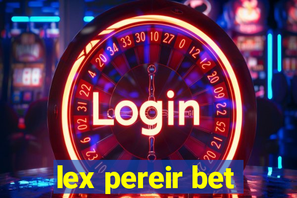 lex pereir bet