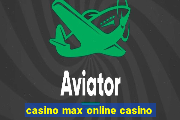 casino max online casino