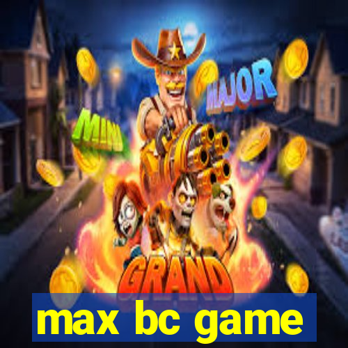 max bc game