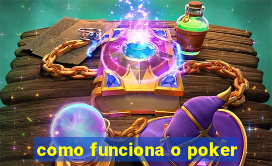 como funciona o poker