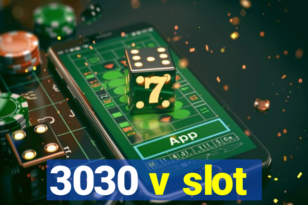 3030 v slot