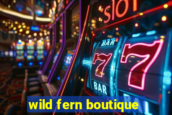 wild fern boutique