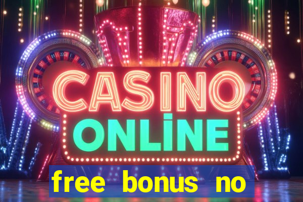 free bonus no deposit casinos