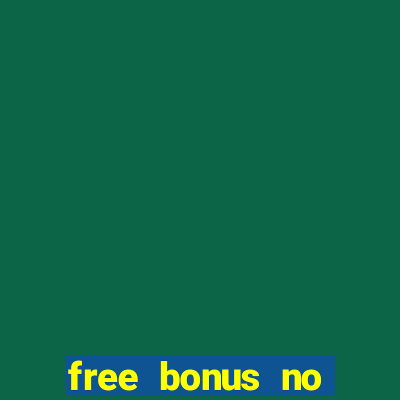 free bonus no deposit casinos