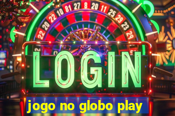 jogo no globo play