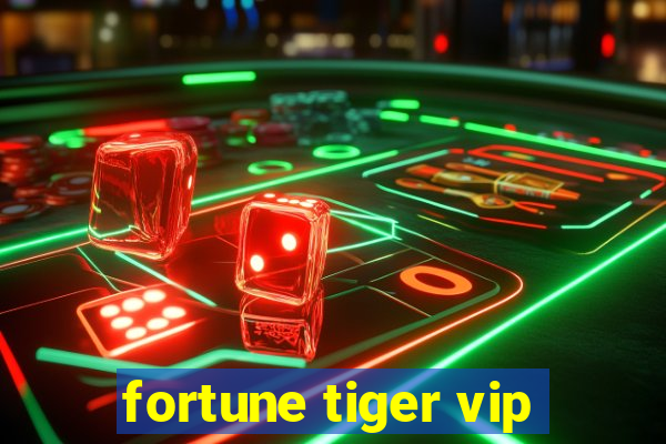 fortune tiger vip