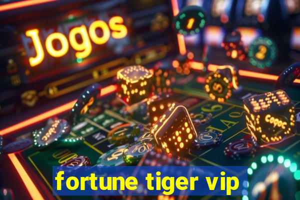 fortune tiger vip