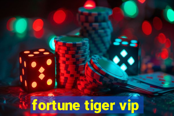 fortune tiger vip