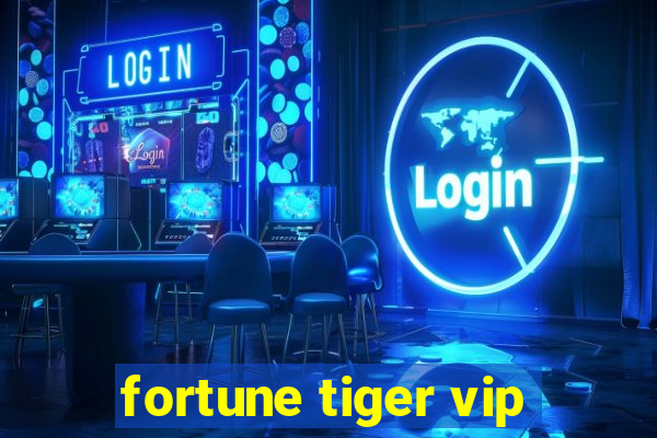 fortune tiger vip