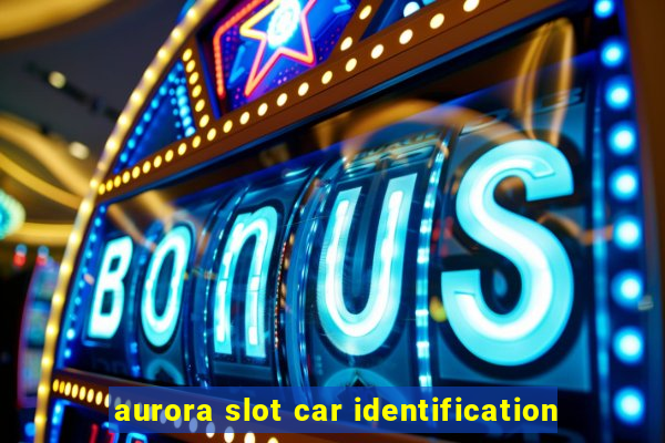 aurora slot car identification