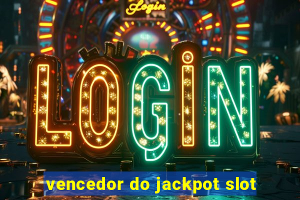 vencedor do jackpot slot