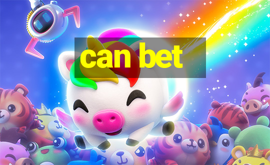 can bet