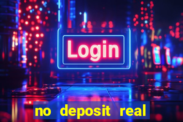 no deposit real money casinos