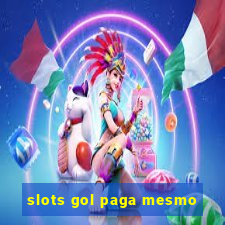 slots gol paga mesmo