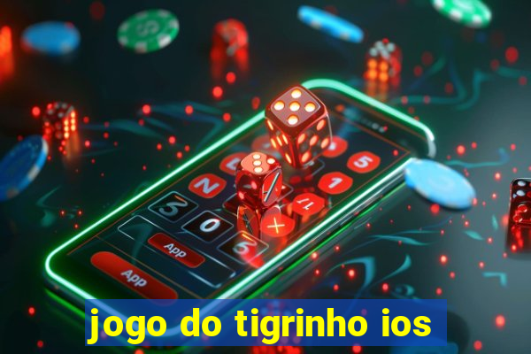 jogo do tigrinho ios