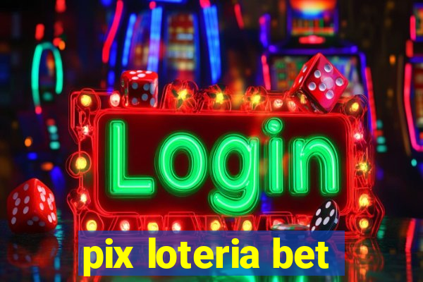 pix loteria bet