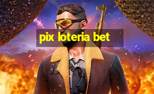 pix loteria bet