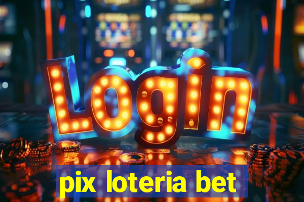 pix loteria bet