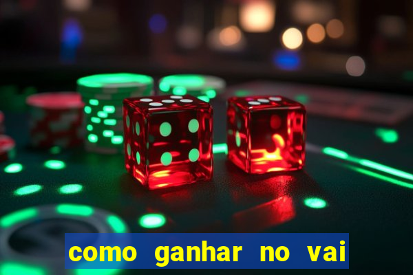 como ganhar no vai de bet