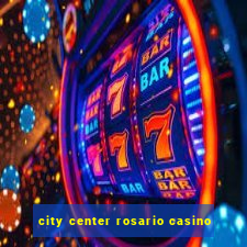 city center rosario casino