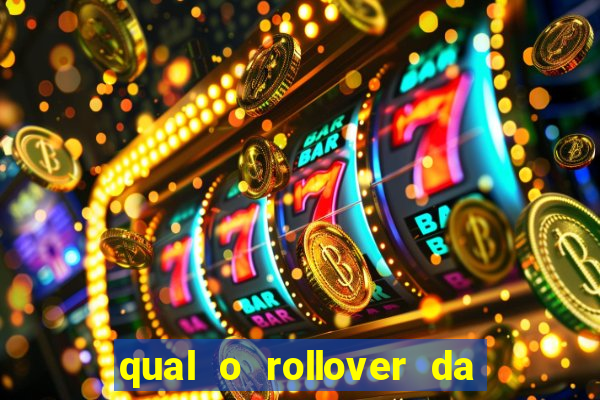 qual o rollover da estrela bet