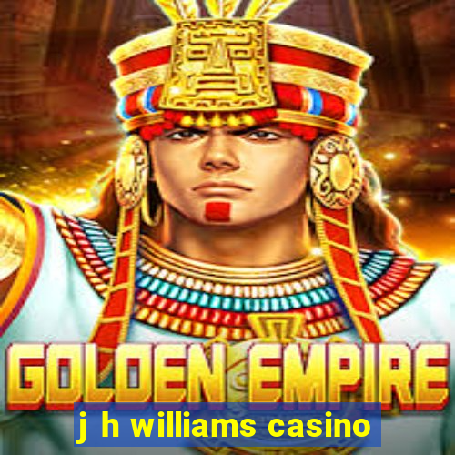 j h williams casino