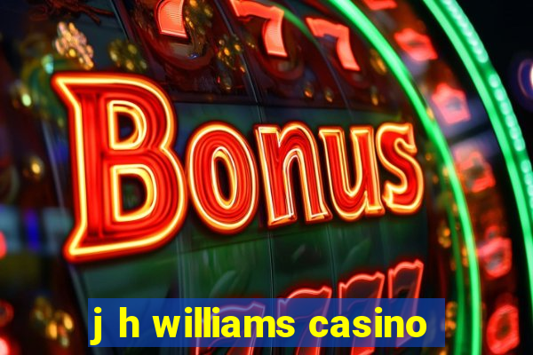 j h williams casino