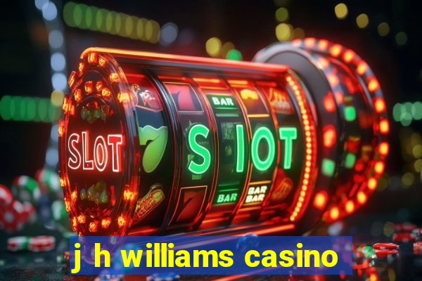 j h williams casino