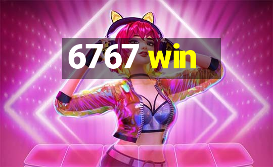 6767 win