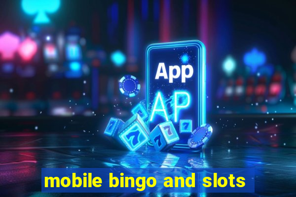 mobile bingo and slots