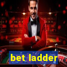 bet ladder