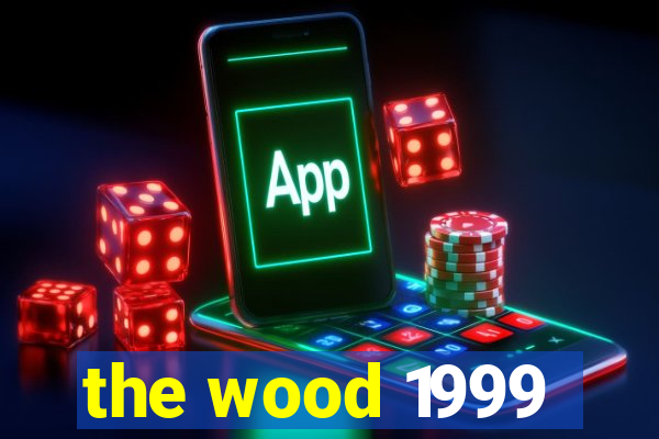 the wood 1999