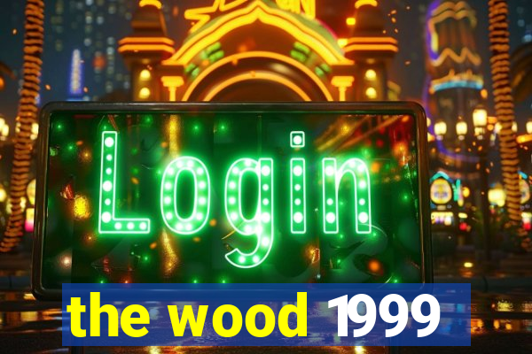 the wood 1999