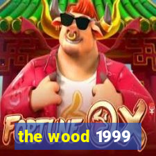 the wood 1999