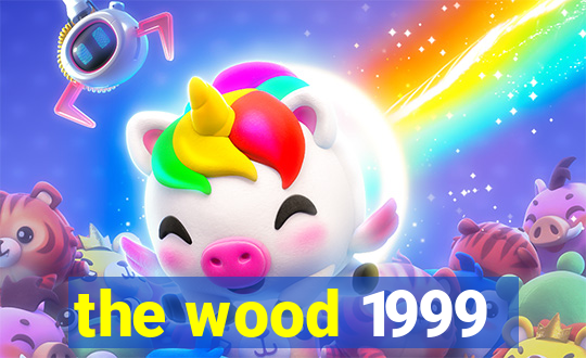 the wood 1999